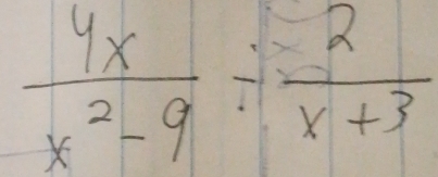  4x/x^2-9 /  2/x+3 