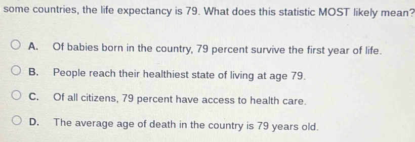 Solved: some countries, the life expectancy is 79. What does this ...