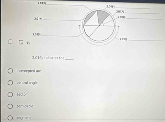 2019)_
2.016) indicates the_
intercepted arc
central angle
sector
semicircle
segment