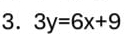 3y=6x+9