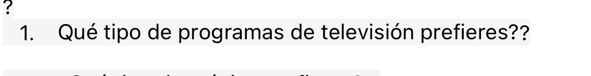 ? 
1. Qué tipo de programas de televisión prefieres??