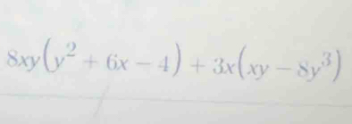 8xy(y^2+6x-4)+3x(xy-8y^3)