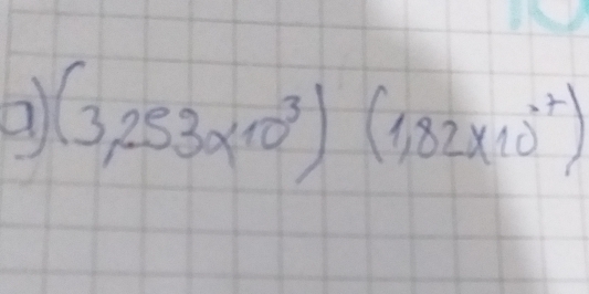 a (3,253* 10^3)(1,82* 10^(-7))