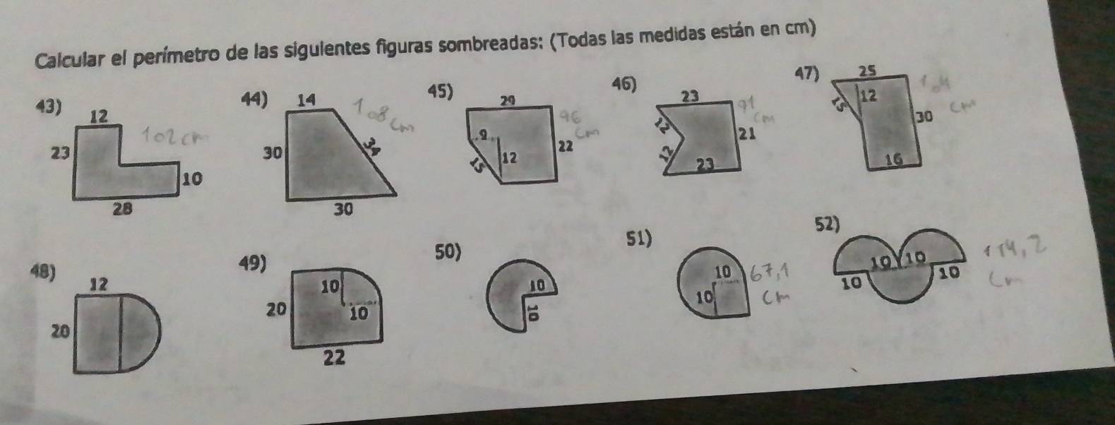 Calcular el perímetro de las siguientes figuras sombreadas: (Todas las medidas están en cm) 
47) 
45)46) 
52) 
50) 
51) 
49) 
48) 12
10
20 10
20
22