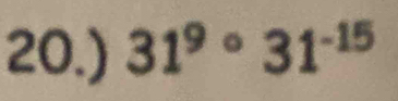 20.) 31^9circ 31^(-15)