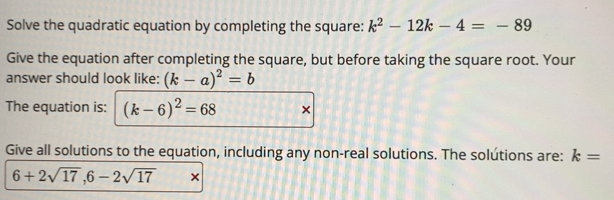 Solved: Solve the quadratic equation by completing the square: k^2-12k ...