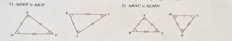 △ DEF≌ △ KJI
2) △ BACequiv △ LMN