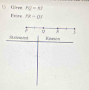 Given PQ=RS
Prove PR=QS
p
R 5 
Statement Reason