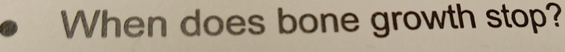 When does bone growth stop?
