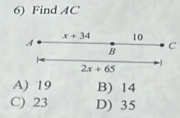 Find AC
C
A) 19 B) 14
C) 23 D) 35