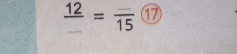 frac 12_ =frac _ 15 ⑰