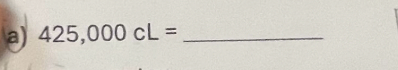 425,000cL= _