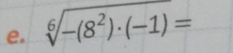 sqrt[6](-(8^2)· (-1))=