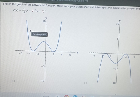 cp=3537572 
Sketch the graph of the polynomial function. Make sure your graph shows all intercepts and exhibits the proper end
P(x)= 1/12 (x+2)^2(x-3)^2