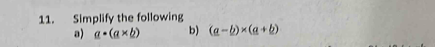 Simplify the following
a) a· (a* (a* _ b) b) (a-b)* (a+b)