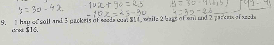 1 bag of soil and 3 packets of seeds cost $14, while 2 bags of soil and 2 packets of seeds 
cost $16.