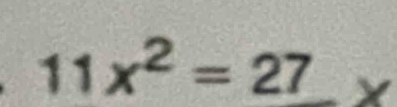 11x^2=27