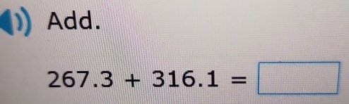 Add.
267.3+316.1=□