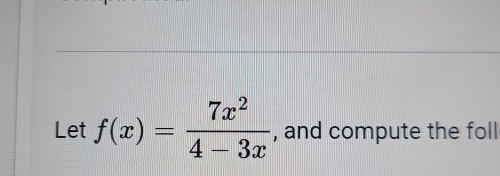 Let f(x)= 7x^2/4-3x  , and compute the foll