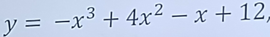 y=-x^3+4x^2-x+12