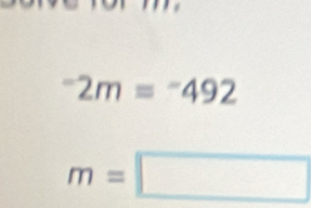 ^-2m=^-492
m=□