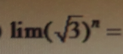 limlimits (sqrt(3))^n=