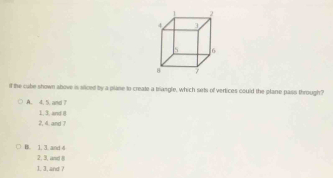 Solved: If the cube shown above is sliced by a plane to create a ...