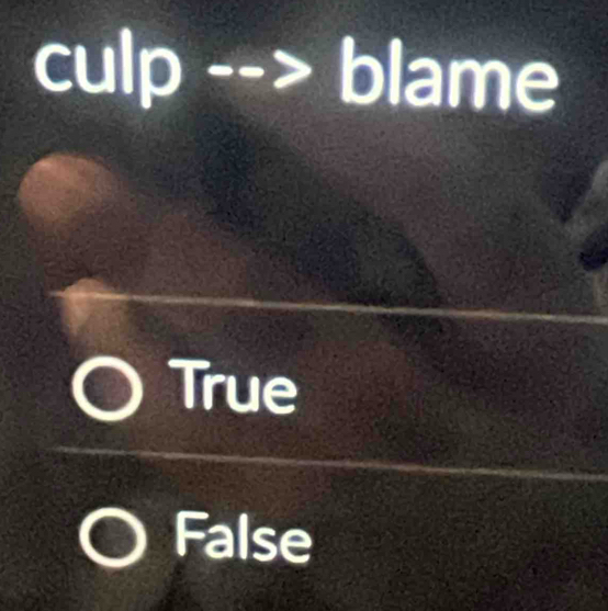 culp --> blame
True
False