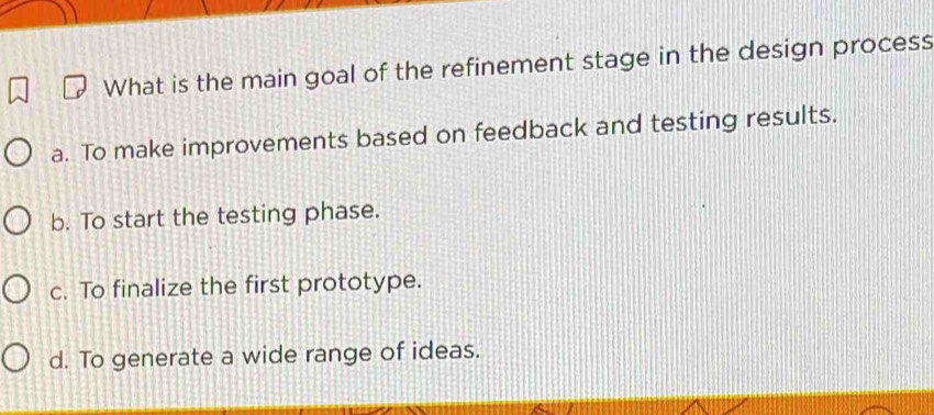 Solved: What is the main goal of the refinement stage in the design ...
