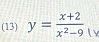 (13) y= (x+2)/x^2-9 