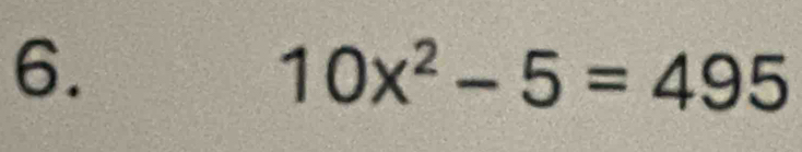 10x^2-5=495