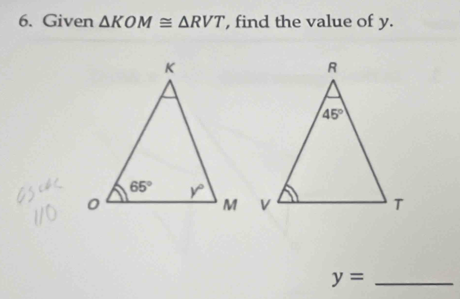 Given △ KOM≌ △ RVT , find the value of y.
_ y=