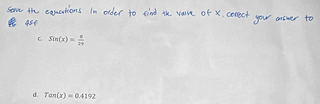 Sin(x)= 8/29 
d. Tan(x)=0.4192
