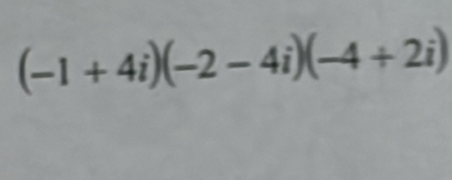 (-1+4i)(-2-4i)(-4+2i)