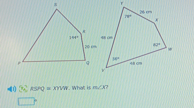 □ x_A RSPQ≌ XYVW. What is m∠ X
□°