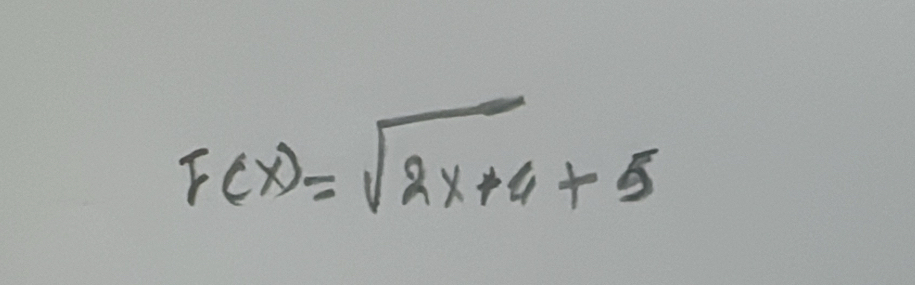 F(x)=sqrt(2x+4)+5