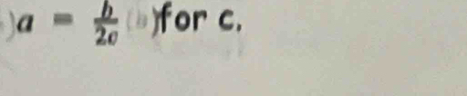 a= b/2e  )for c.