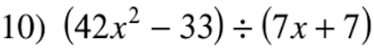 (42x^2-33)/ (7x+7)