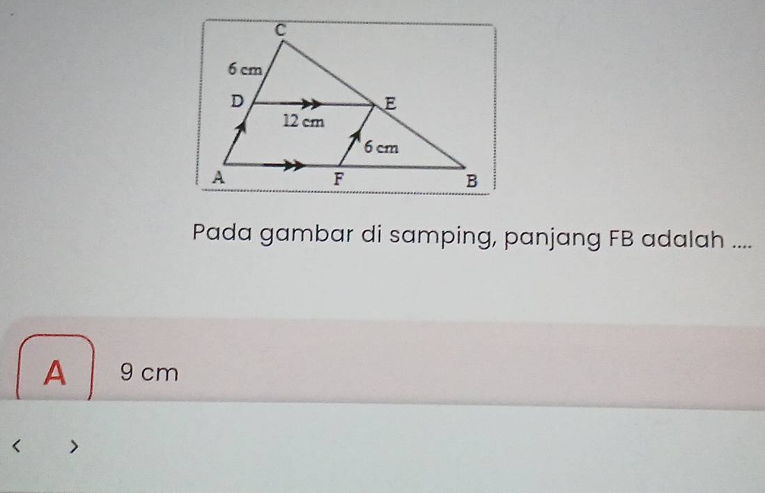 Pada gambar di samping, panjang FB adalah ....
A 9 cm