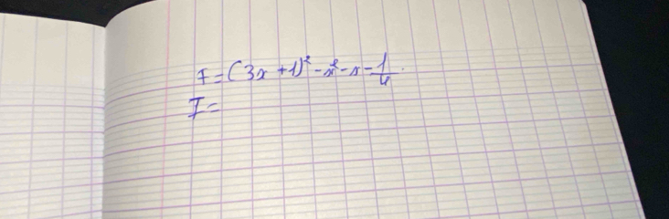 f=(3x+1)^2-x^2-x- 1/6 ·
I=