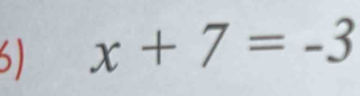 61 x+7=-3