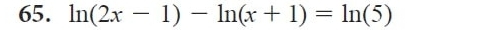 ln (2x-1)-ln (x+1)=ln (5)