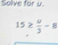 Solve for u.
152 ½- 8