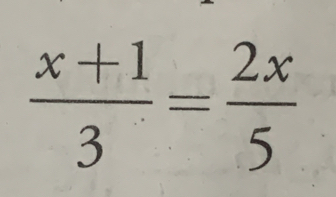  (x+1)/3 = 2x/5 