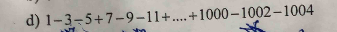 1-3-5+7-9-11+...+1000-1002-1004