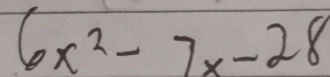 6x^2-7x-28