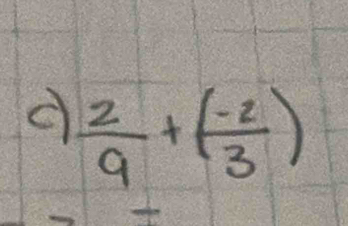  2/9 +( (-2)/3 )