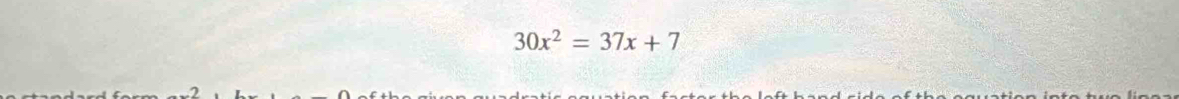 30x^2=37x+7