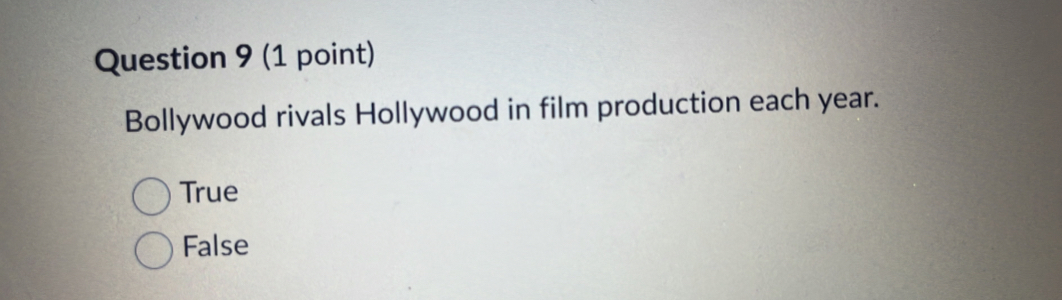 Bollywood rivals Hollywood in film production each year.
True
False