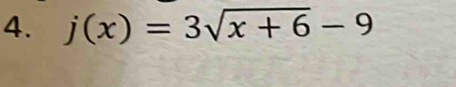 j(x)=3sqrt(x+6)-9